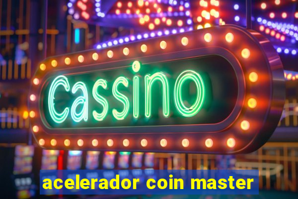 acelerador coin master